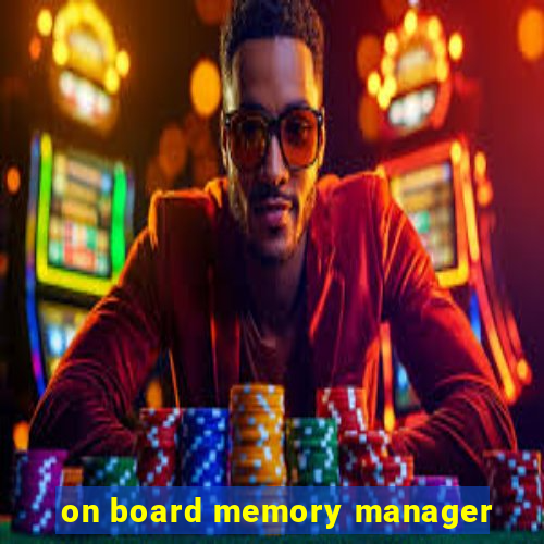 on board memory manager